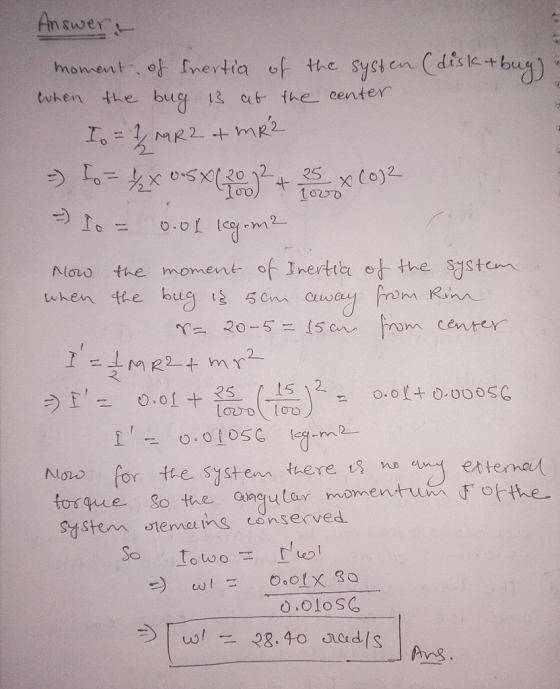 Ancuwer Cdistetbug) moment, o Inertia of the systen the bug 13 at the center twhen Io MR2 +MR2 (o)2 ల 25 20 0.01 ley-m the mo
