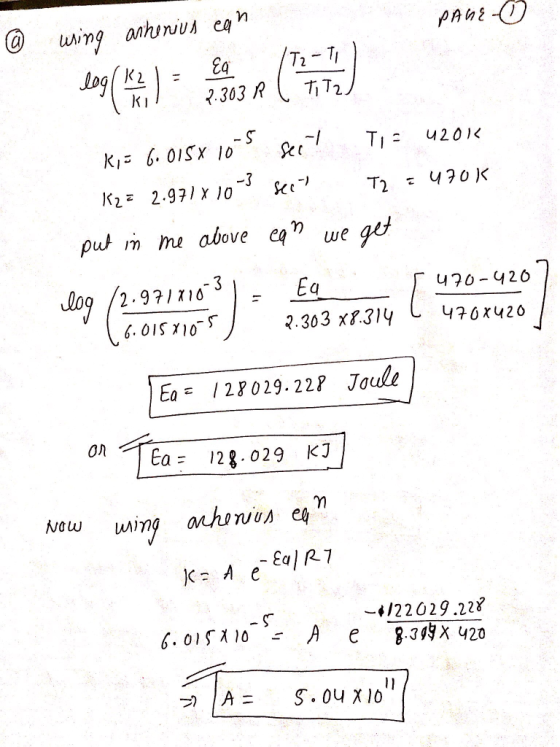 PAKE-O 5 wing arhenius ean. KE 6.0158 10 5 seit Ti= 420k K2= 2.971 X 10 -3 seit T2 = 470k put in me above can we get log /2.9