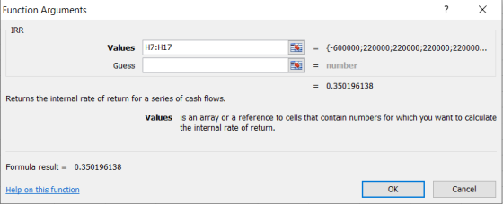 Function Arguments IRR FK Values H7:H17| Guess = -600000;220000;220000;220000;220000... = number = 0.350196138 Returns the in