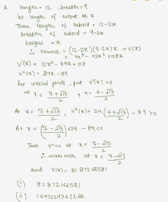 a. length=12 , breadth=9 let length of entout be a. Then length of carboid = 12-22 breadth of cuboid = 9-22 height =X 9 Volum