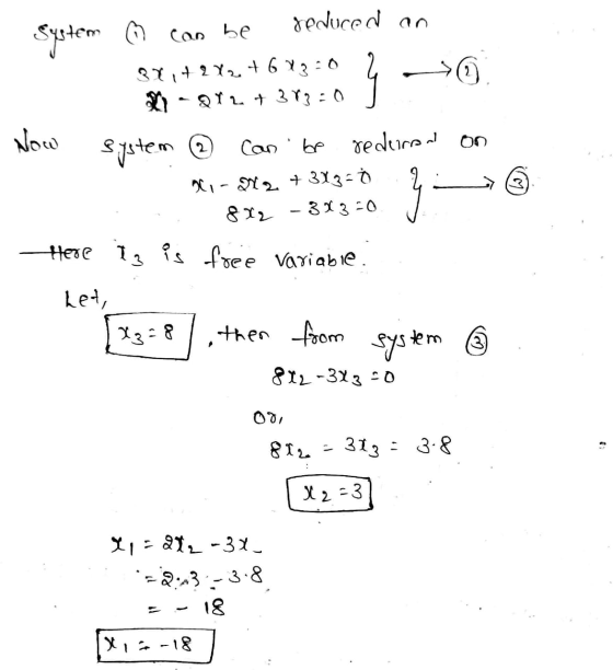 reduced an System ① can be (2) 3X1+ 2X2 + 6 x 2:0 OYL. +372:0 La Now 2 system Can reduron on Hi-N2 + 373-0 8x2 -3x3-0 a } Her