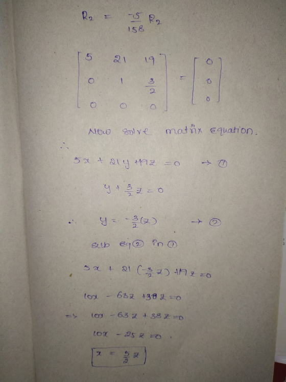 R. -5 R2 158 21 19 3 8 Now Solve matst equation. 5x + 216 +92 y & 3 2 2 2 = 0 → sub ea un sa t 21 (-32) tha zo lon 632 13820