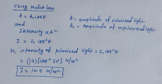 Ao XA2 Amplitude of unpolasized light using Maliis law A = Ao coso A - amplitude of polasized light and Intensity I = Is cos²