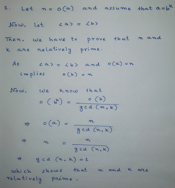 2. Let o(a) and assume that a=bk Now, Let La) = <b> Then, we have to and that prove prime. К. are relatively As La>= Lb> and