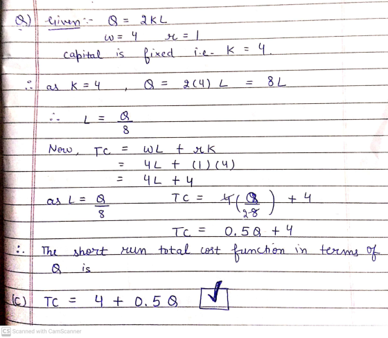 all Given i 8 = 2KL w = 4 r = 1 capital is fixed liek rien K = 4 as k = 4 204) L 8 L LE 8 Now, IC WL trk 4L t (U) (4) 4L t 4