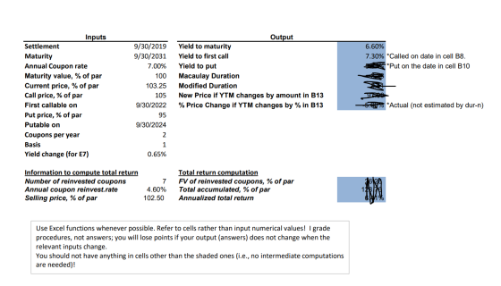 6.60% 7.30% *Called on date in cell B8. *Put on the date in cell B10 Inputs Settlement Maturity Annual Coupon rate Maturity v