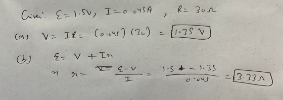 Crirei. E= 1.50, I = 0 OUSA, R=30r. (as v= IR- Co.ous) (30) = (1.35V) (b) Ev + In nr- VI E-V 1.5 - 1.35 orous 213.33r.