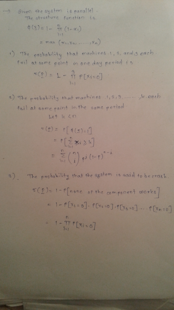 Given the system į g garalel The strueture funetion is )The probability that achines , , andl s ench feil atme point in one