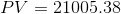 PV=21005.38