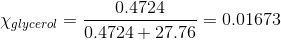0.4724 1794, 92 70 = 0.01673 Xglycerol =
