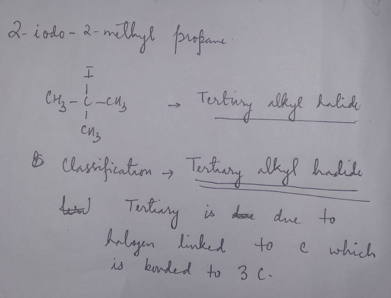2-iodo-2-methyl profane Cotz-e-cllz - Terbiry alkyl halide си, & Classification Tertiary alkyl hadide la Tertiary is dae due