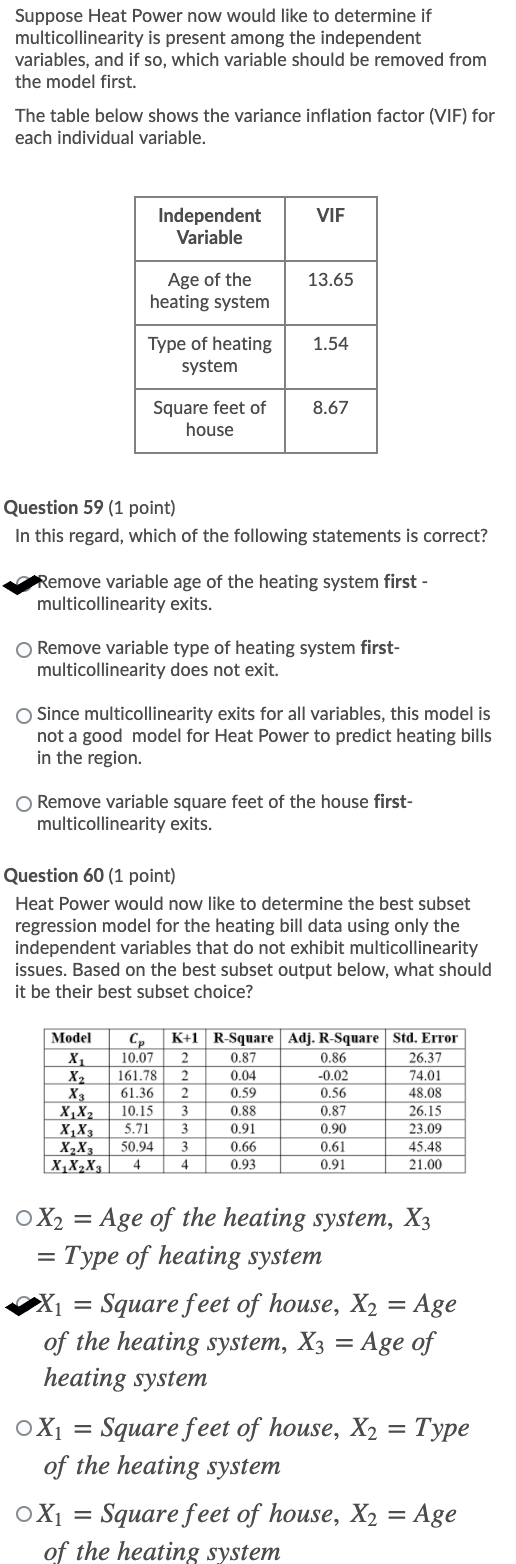 Suppose Heat Power now would like to determine if multicollinearity is present among the independent variables, and if so, wh