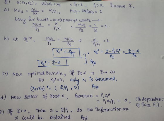 Income I Q) UCXI, X2) = Llnx, +X2 g P2=1 Piso a) Muy = 24 = x/x1, MU2 = 24/0x2= 1 bang-for bucks = ones Moneys worth .. 6.) a