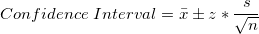 \small Confidence\; Interval = \bar{x} \pm z * \frac{s} {\sqrt{n}}
