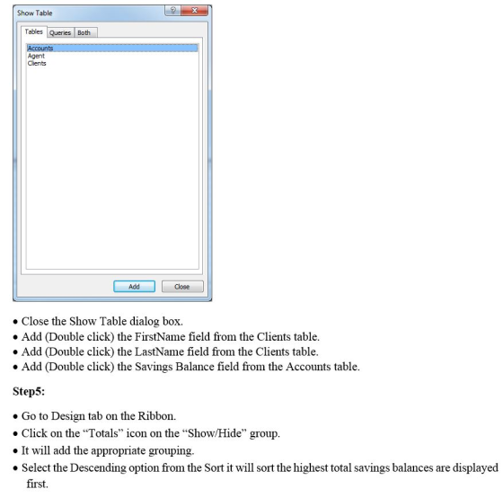 Show Table Tables Queries Both Agent Clients Add Close . Close the Show Table dialog box . Add (Double click) the FirstName f