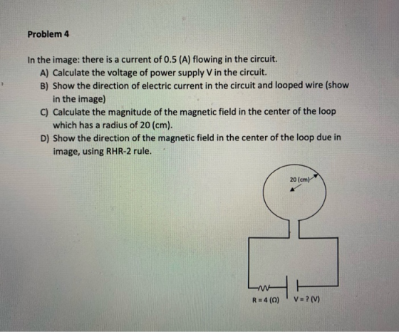 Problem 4 In the image: there is a current of 0.5 (A) flowing in the circuit. A) Calculate the voltage of power supply V in t