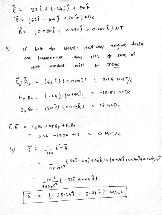 E = 321 +1-64) ; + 8o ĥ Ē = 132 - 64 9 + 80 ) NIC 10.08ol + 0.290 0.200 oo řJ UT + a) If are both the Electric bield and magn