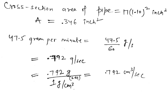 pipe = 7(1-10)² incha Cross-section area of A = .346 inch 475 gram per minute= = .792 g/sec 475 g/ = -792,2025 = .792. com y