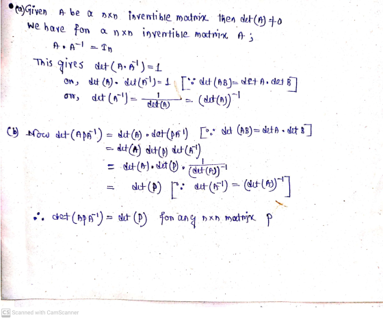 ca)Given Abe a sxn inventible matrix then det (m) to we have fon a nxo invertible matning A; A.A-1 - In This gives det (AA)=