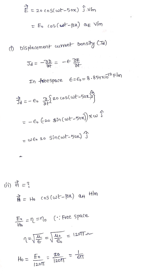 E = 20 20 SC wt-50x) Î Nim = E. Cos (ost-B2) de Vim (0) Displacement wrrent Density (Jd) Jd = - = - DE In foree space E=Ev=8.