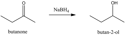 NaBH4
butanone
butan-2-ol