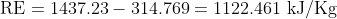 RE = 1437.23-314.769= 1122.461 kJ/Kg