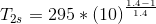 T_{2s}=295*\left ( 10 \right )^{\frac{1.4-1}{1.4}}