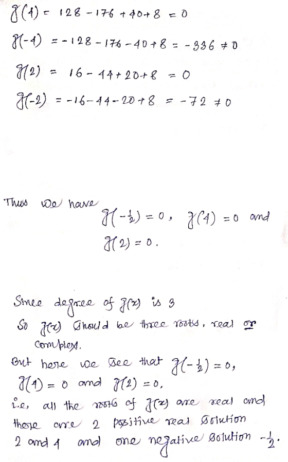 8(1) = 128-176 + 40+8 = 0 84-4) =-128-176-40+8 = -336 #0 H2) 16-44 +20+8 91-2) = -16-44-20°8 72 70 = 0 This we have H-1)=0, 7