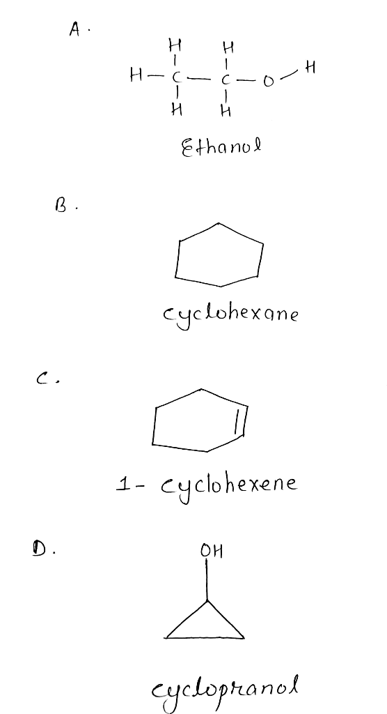 H H H-¢- ċ-or и и Ethanol co-H . cyclohexane 101014 1- cyclohexene 애 cyclopranol