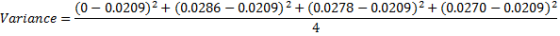 (0 -0.0209)2 + (0.0286 -0.0209)2 + (0.0278 -0.0209)2 + (0.0270 -0.0209) Variance =
