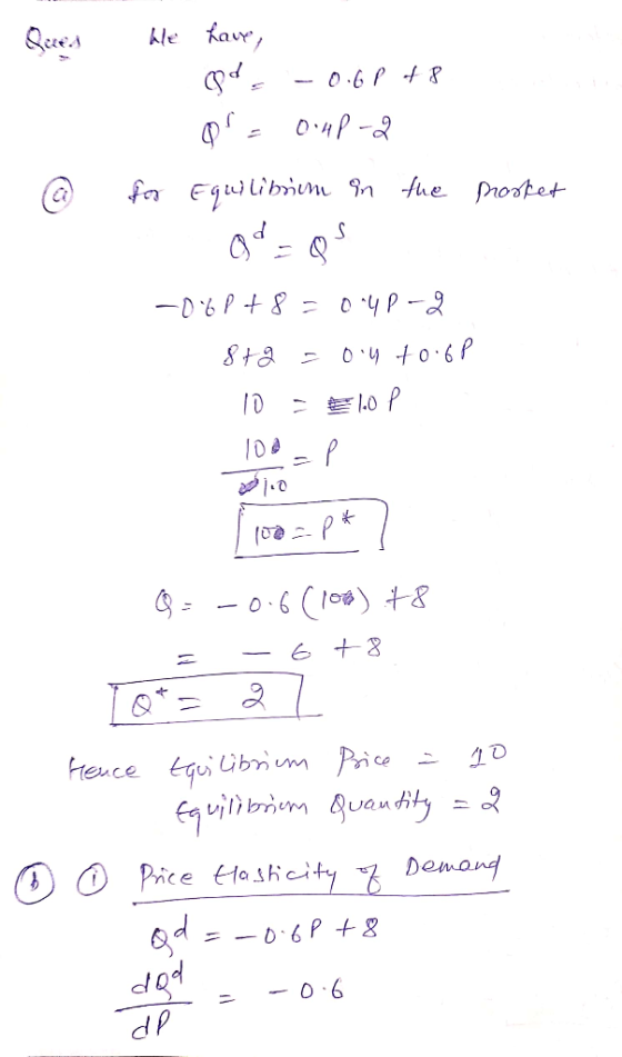 Qued we have, - 0.6 P + 8 @ P. Ovup-2 for Equilibrium in the porket od=8 -06 P + 8 = oup-2 878 - 04 +0.6P 10 - 10 p 100 cp 10