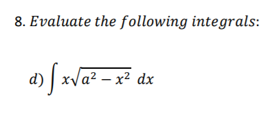 8. Evaluate the following integrals: xva? – x2 dx