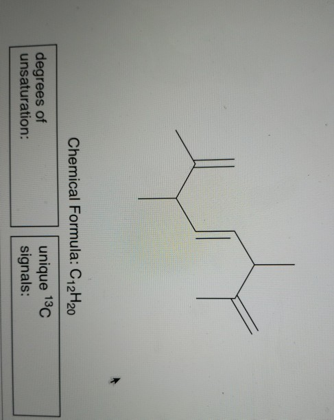 Chemical Formula: C12H20 degrees of unsaturation: unique 13C signals: