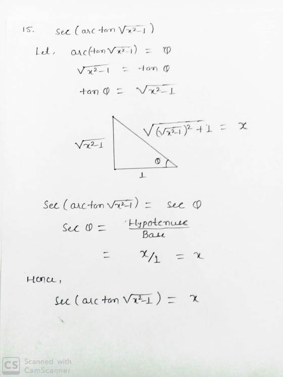 15. see Carc tan V221) Lel, arcfton V x2-1) = V x2-1 = tan c tan a = 1221 Vivae. )2 + 1 = x Vx2_1 See (arctam 1921) = see o s