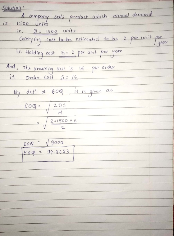 Solution A company sells product which annual demand 15 1500 units ie. D = 1500 units Camrying cost to be estimated to be 2