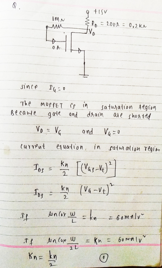 Q tisu IMN = 2000 = 0,2k1 un A OA since 16:0 The MOSFET is in saturation region Becane gate and drain are shorted Vo: VG and