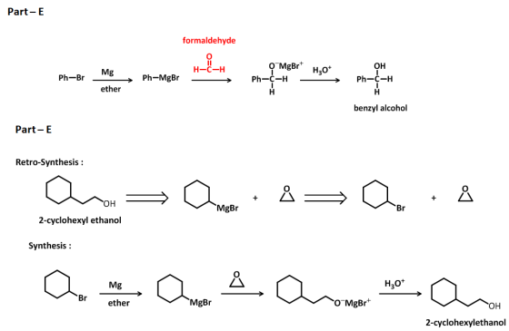 Part-E formaldehyde H-C-H 9 MgBrHot Mg Ph-Br. ether OH Ph-c-H → Ph-MgBr Ph-c-H. benzyl alcohol Part-E Retro-Synthesis : OH Mg