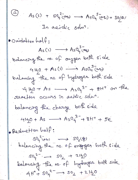 @ As (5). + sezonda — Aşou caz) + sques, In acidic solum, oxidation half; . As (3) -→ Ascona balancing the no. of oxygen both