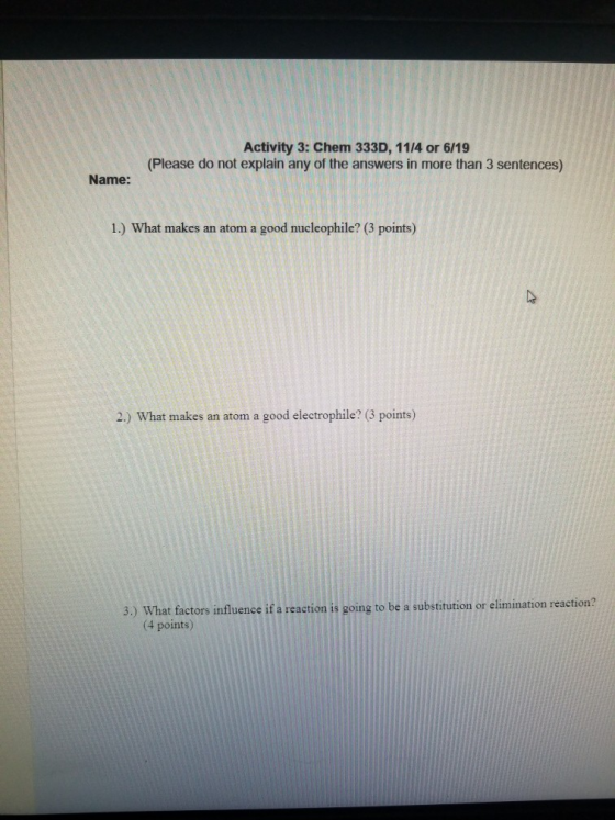 Activity 3: Chem 333D, 11/4 or 6/19 (Please do not explain any of the answers in more than 3 sentences) Name: 1.) What makes