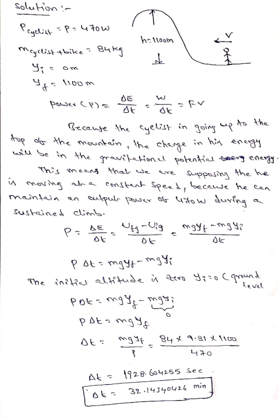 solution : Pcyclist =p=470w halloon Magclist tbike = 84kg . Yicom ype 1100 m power (P) = Da che hot = Fr Because the cyclist