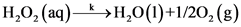 H,02 (aq)< >H,0(1)+1/20, (g)