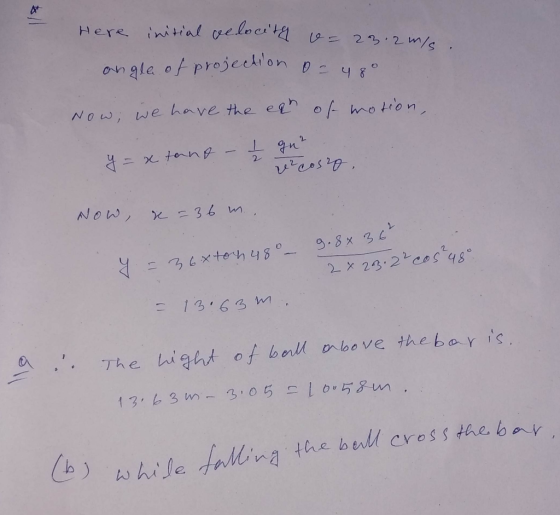 Here initial velocity o= 23.2 m/s angle of projection or yoo Now, we have the ear of motion, gu² . y = x tant - I el costo No