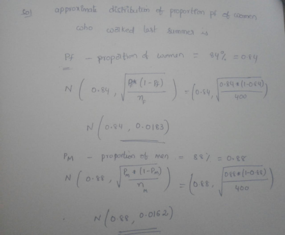 approximate distribution of walked last proportion pf of Women summer is who Pf – proportion of women = 84% =0.84 10.84*(1-0.