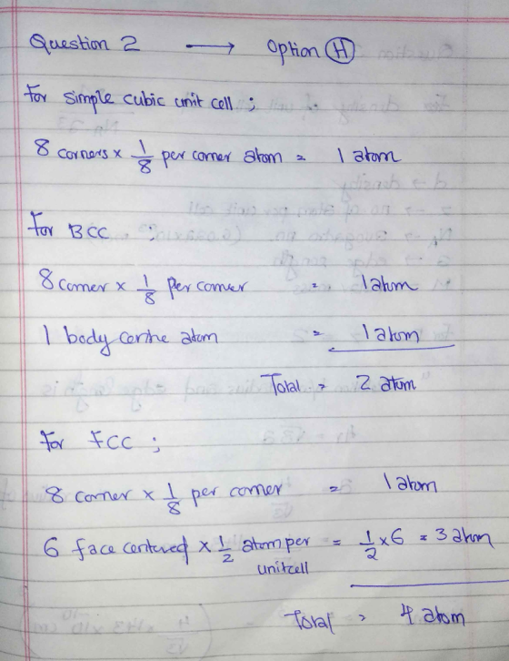 Question 2 - Option H for simple cubic unit cell 8 corneas x per comer alom a 1 atom for Bcc sao) na spore in 8 comer x I per