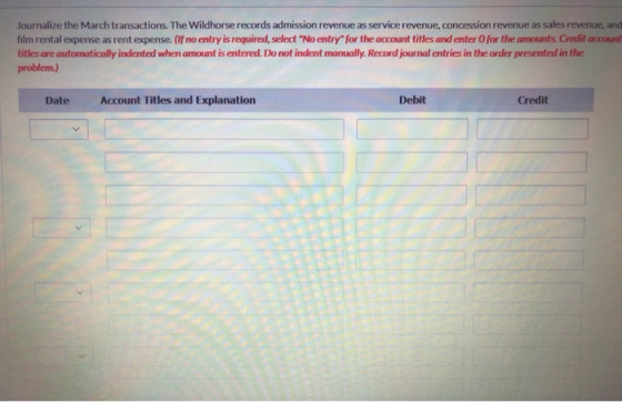 Journalize the March transactions. The Wildhorse records admission revenue as service revenue, concession revenue as sales re