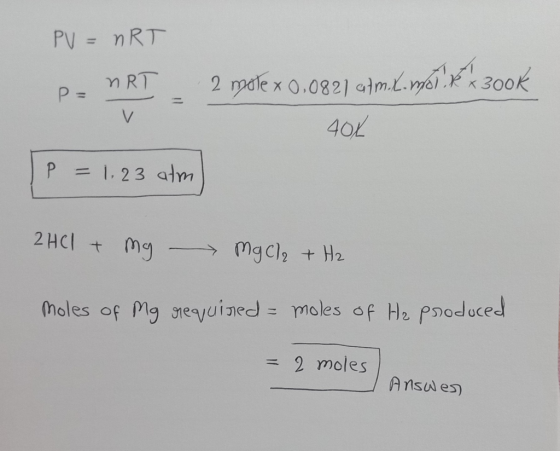 x 300k PV = nRT p=nRT - 2 motex 0,0821 atm. L. m 401 [p = 1,23 atm v 2 HCl + my Mach₂ + H₂ moles of Mg requined = moles of Hz