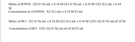 Moles of H3PO4: (X2-0.76) mL x 0.18 M-X1-0.76) mL x 0.18 M=(X2-X1) mL x 0.18 M Concentration of of H3PO4: X2-X1) mL x 0.18 M/