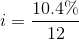 i=\frac{10.4\%}{12}