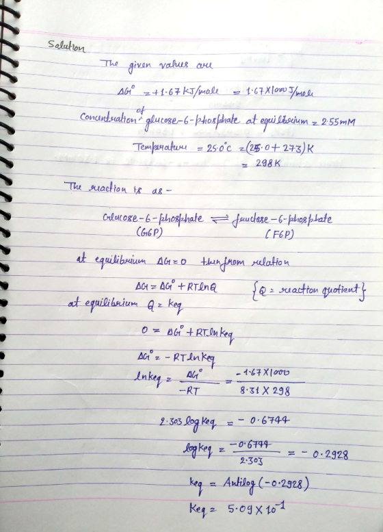 Solution The given values are Abºz+1.67 kJ/mole = 167 X love Tmele Concentration - glucose-6-phosphate at equi liscium z 2:55