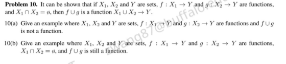Problem 10. It can be shown that if Xi, X2 and Y are sets, f : X1 → Y and g :X2→ Y are functions, and Xin X,-o, then f U g is